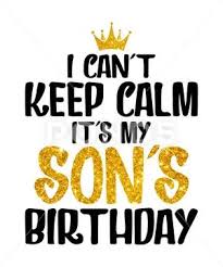 i cant keep calm its my son s birthday