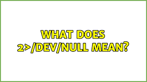 ubuntu what does 2 dev null mean