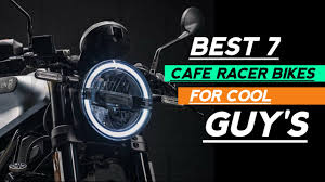 best 7 cafe racers bikes for cool guys
