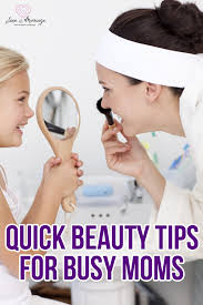 13 quick beauty tips for tired busy moms