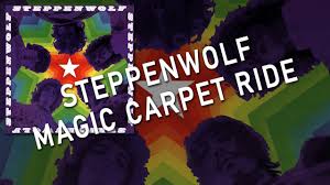 steppenwolf magic carpet ride 1968