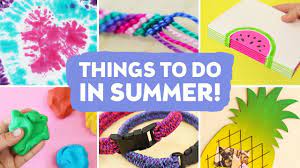 fun things to do this summer when bored