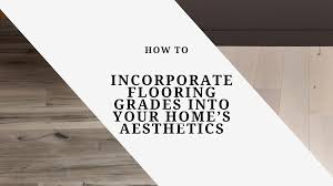 how to incorporate flooring grades into