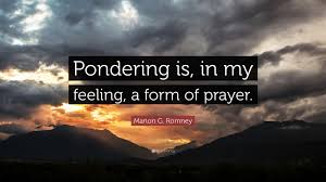When you get into a tight place and everything goes against you, till it seems as though you could not hold on a minute longer, never give up then, for that is just the place and time that the tide will turn. Marion G Romney Quote Pondering Is In My Feeling A Form Of Prayer