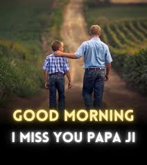 good morning i miss you papa images