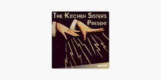 the kitchen sisters present on apple