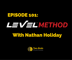 Episode 101 The Level Method Two Brain Business