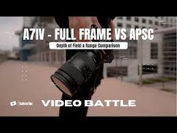 sony a7iv full frame vs aps c video