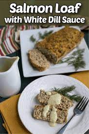 salmon loaf with dill white sauce low
