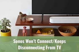 sonos won t connect keeps disconnecting