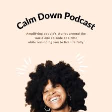 Calm Down Podcast