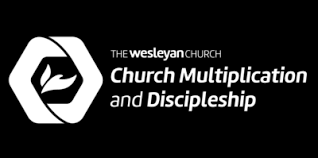 Church Multiplication & Discipleship - The Wesleyan Church