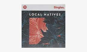 7 spotify singles vol local natives