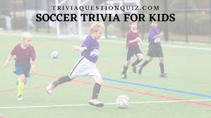 Do they need some encouragement? 50 Soccer Trivia Quiz General Knowledge For Kids Mcq Trivia Qq