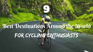 9 cycling destinations for adventurers