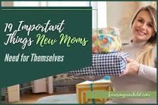 What do new moms need for themselves?