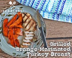Every summer it's all about those chicken marinades right? Grilled Orange Marinated Turkey Breast My Fearless Kitchen