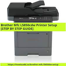 The software packages include utility and firmware are compatibility on operating system windows and mac os. Brother Mfc L5850cdw Printer Setup Step By Step Guide Brother Mfc Brother Printers Printer