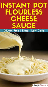 Check spelling or type a new query. Recipe This Flourless Cheese Sauce In The Instant Pot