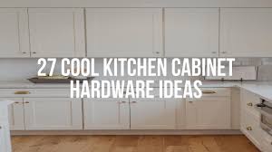 cool kitchen cabinet hardware ideas