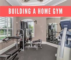 Building A Home Gym In A New Or Cur