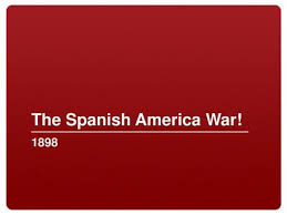 The Spanish American War Why Introduction To The War