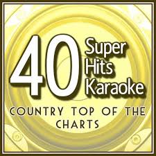 40 Super Hits Karaoke Country Top Of The Charts By B The