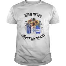 Michelob Ultra Beer Never Broke My Heart Coors Light Bud Light Shirt