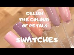 New Gelish The Colour Of Petals Collection Swatches Youtube