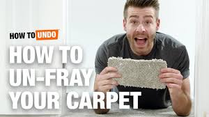 how to un fray your carpet with mike
