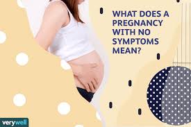 be pregnant and have no symptoms