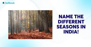 name the diffe seasons in india