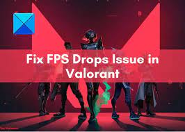 fix valorant fps drops or low fps on
