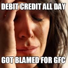 Credit and debit cards may look similar, but their features and uses are very different. Meme Creator Funny Debit Credit All Day Got Blamed For Gfc Meme Generator At Memecreator Org