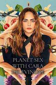 Planet Sex with Cara Delevingne (TV Miniseries) (2022) - Filmaffinity