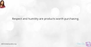 And with every such change the purchasing power of money changes so far as that thing goes. Victor Osei Quote About Humility Respect Purchasing Products All Christian Quotes
