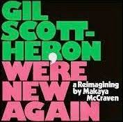 The Free Jazz Collective: Gil Scott-Heron & Makaya McCraven - We're New  Again (a Reimagining by Makaya McCraven) (XL Recordings, 2020) ****