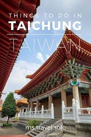 23 Things To Do In Taichung Taiwan