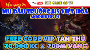 Game Mobile Private| Mu H5 Đấu Trường Việt Hóa IOS Android PC Free Code VIP  70.000KC +Vàng