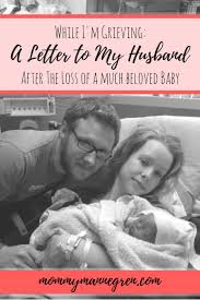 A Letter To My Husband After A Pregnancy Loss Mommy Mannegren