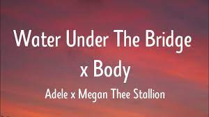 Adele x Megan Thee Stallion - Water Under The Bridge x Body (Lyrics)  [Mashup] - YouTube