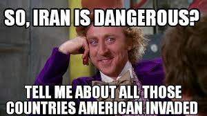 Meme Maker - So, Iran is Dangerous? tell me about all those ... via Relatably.com