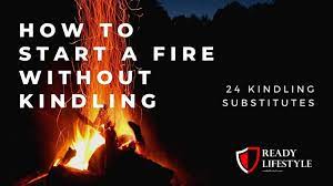 How To Start A Fire Without Kindling