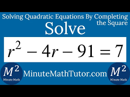 Solve R 2 4r 91 7 By Completing The