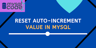 how to reset auto increment in mysql