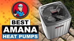 best amana heat pumps reviews er
