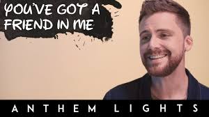 Youve Got A Friend In Me Anthem Lights Cover