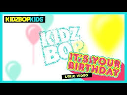 Kidz Bop Kids Its Your Birthday Official Lyric Video