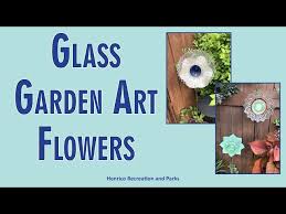 Glass Garden Art Flowers
