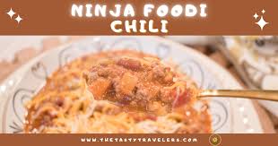 ninja foodi chili the tasty travelers